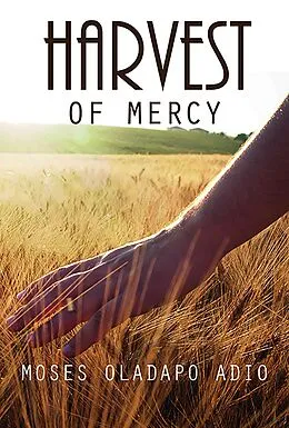 E-Book (epub) Harvest of Mercy von Moses Oladapo Adio