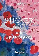 Kartonierter Einband Sticker Art with Brian Clarke: Poppies von Brian Clarke