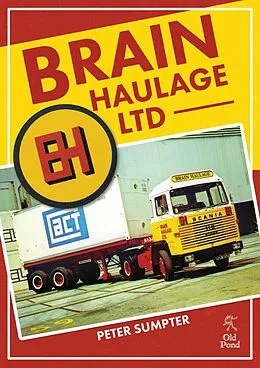 E-Book (epub) Brain Haulage Ltd: A Company History 1950-1992 von Peter Sumpter