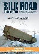 Fester Einband The Silk Road and Beyond von Ivor Whittall