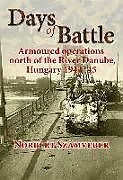 Kartonierter Einband Days of Battle: Armoured Operations North of the River Danube, Hungary 1944-45 von Norbert Számvéber