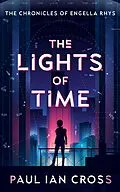 E-Book (epub) The Lights of Time (The Chronicles of Engella Rhys, #1) von Paul Ian Cross