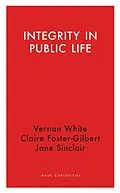 E-Book (epub) Integrity in Public Life von White Vernon White, Foster-Gilbert Claire Foster-Gilbert, Sinclair Jane Sinclair