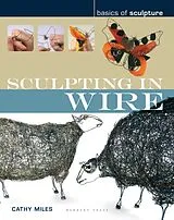 Kartonierter Einband Sculpting in wire von Cathy Miles