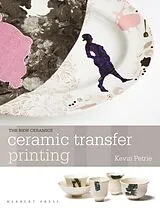 Kartonierter Einband Ceramic Transfer Printing von Petrie Kevin