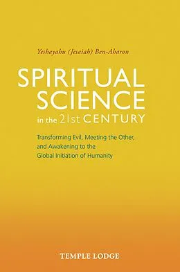 E-Book (epub) Spiritual Science in the 21st Century von Yeshayahu Ben-Aharon