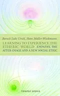 E-Book (epub) Learning to Experience the Etheric World von Baruch Luke Urieli, Hans Müller-Wiedemann
