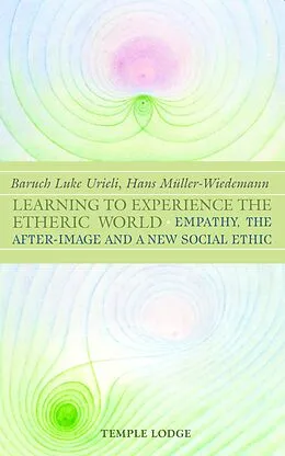 E-Book (epub) Learning to Experience the Etheric World von Baruch Luke Urieli, Hans Müller-Wiedemann