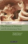 E-Book (epub) The Future of Ahriman and the Awakening of Souls von Peter Selg