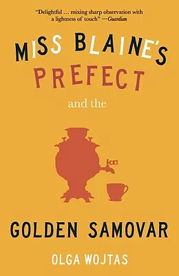 E-Book (epub) Miss Blaine's Prefect & Golden Samovar von Olga Wojtas
