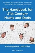 E-Book (epub) The Handbook for 21st Century Mums and Dads von Felicity Evans