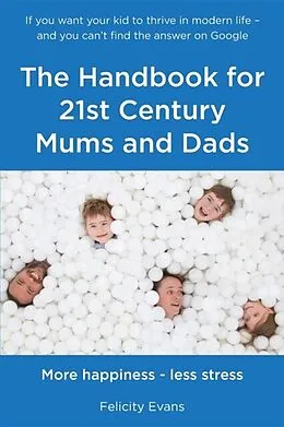 E-Book (epub) The Handbook for 21st Century Mums and Dads von Felicity Evans