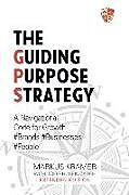 Kartonierter Einband The Guiding Purpose Strategy von Markus Kramer