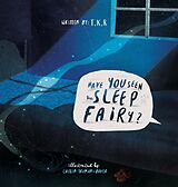 eBook (epub) Have You Seen The Sleep Fairy? de T. K. R.