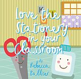 eBook (epub) Love The Stationery In Your Classroom de Rebecca Palliser