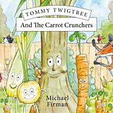 eBook (epub) Tommy Twigtree And The Carrot Crunchers de Michael Firman