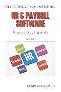 Kartonierter Einband Selecting & Implementing HR & Payroll Software: A Practical Guide von Denis W. Barnard
