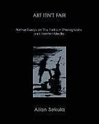Kartonierter Einband Allan Sekula, Art Isn't Fair: Further Essays on the Traffic in Photographs and Related Media von 