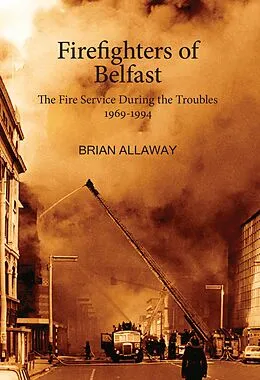 E-Book (epub) Firefighters of Belfast von Brian Allaway