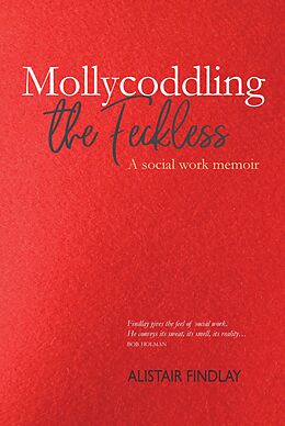 eBook (epub) Mollycoddling the Feckless de Alistair Findlay