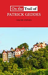 eBook (epub) On the Trail of Patrick Geddes de Walter Stephen