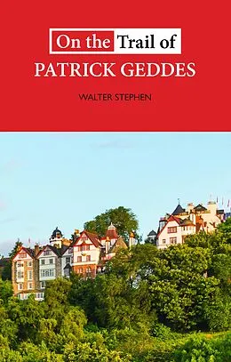 E-Book (epub) On the Trail of Patrick Geddes von Walter Stephen