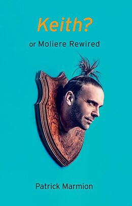 eBook (epub) Keith? or Moliere Rewired de Patrick Marmion