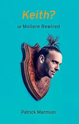 E-Book (epub) Keith? or Moliere Rewired von Patrick Marmion
