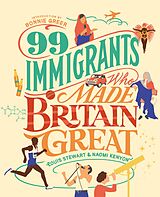eBook (epub) 99 Immigrants Who Made Britain Great de Louis Stewart, Naomi Kenyon