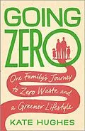 E-Book (epub) Going Zero : One Family's Journey to Zero Waste and a Greener Lifestyle von Kate Hughes