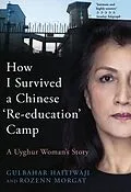 E-Book (epub) How I Survived A Chinese 'Re-education' Camp : A Uyghur Woman's Story von Gulbahar Haitiwaji, Rozenn Morgat