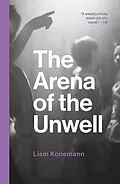 E-Book (epub) The Arena of the Unwell von Liam Konemann