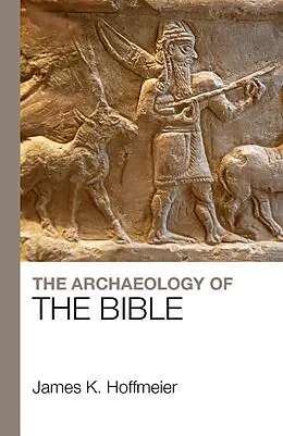 E-Book (epub) The Archaeology of the Bible von James K. Hoffmeier