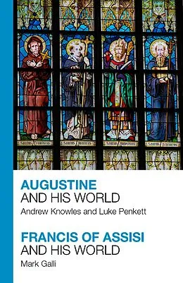 E-Book (epub) Augustine and His World - Francis of Assisi and His World von Andrew Knowles, Rev. Luke Penkett, Mark Galli