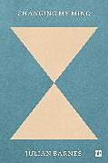 Poche format B Changing My Mind von Julian Barnes