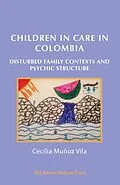 E-Book (pdf) Children in Care in Colombia : Disturbed Family Contexts and Psychic Structure von Cecilia Munoz Vila