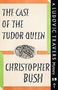Kartonierter Einband The Case of the Tudor Queen von Christopher Bush