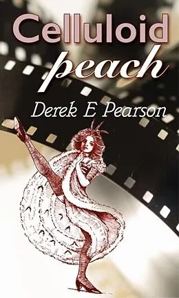 E-Book (epub) Celluloid Peach von Derek E Pearson
