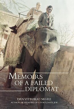 E-Book (epub) Memoirs of a Failed Diplomat von Dan Vittorio Segre