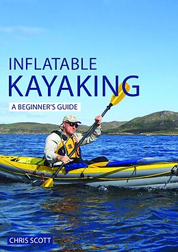 eBook (epub) Inflatable Kayaking: A Beginner's Guide de Chris Scott