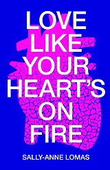 eBook (epub) Love Like Your Heart's On Fire de Sally-Anne Lomas