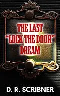 E-Book (epub) The Last "Lock the Door" Dream von D. R. Scribner