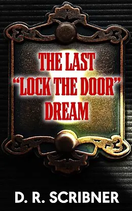 E-Book (epub) The Last "Lock the Door" Dream von D. R. Scribner