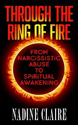 eBook (epub) Through the Ring of Fire: From Narcissistic Abuse to Spiritual Awakening de Nadine Claire