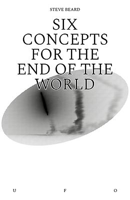 Kartonierter Einband Six Concepts for the End of the World von Steve Beard