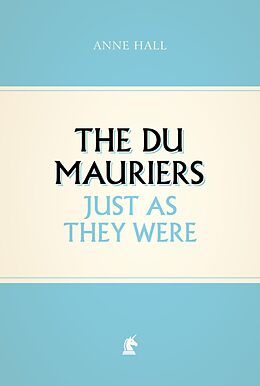 eBook (epub) The Du Mauriers Just as They Were de Anne Hall