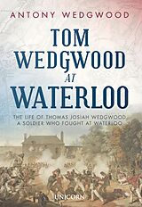 eBook (epub) Tom Wedgwood at Waterloo de Antony Wedgwood