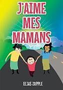 Couverture cartonnée J'AIME MES MAMANS de Elias Zapple