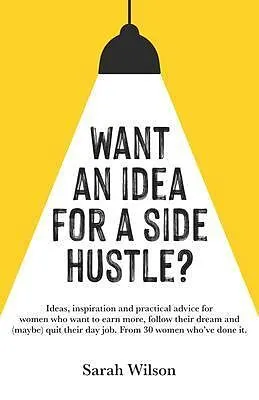 E-Book (epub) Want An Idea For A Side Hustle? von Sarah Wilson
