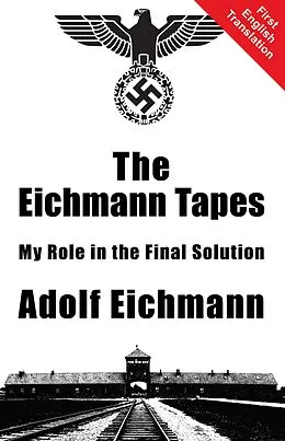 E-Book (epub) The Eichmann Tapes von Adolf Eichmann